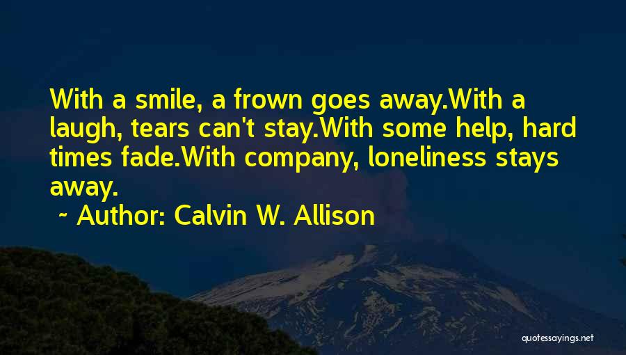 Hard Times But Smile Quotes By Calvin W. Allison