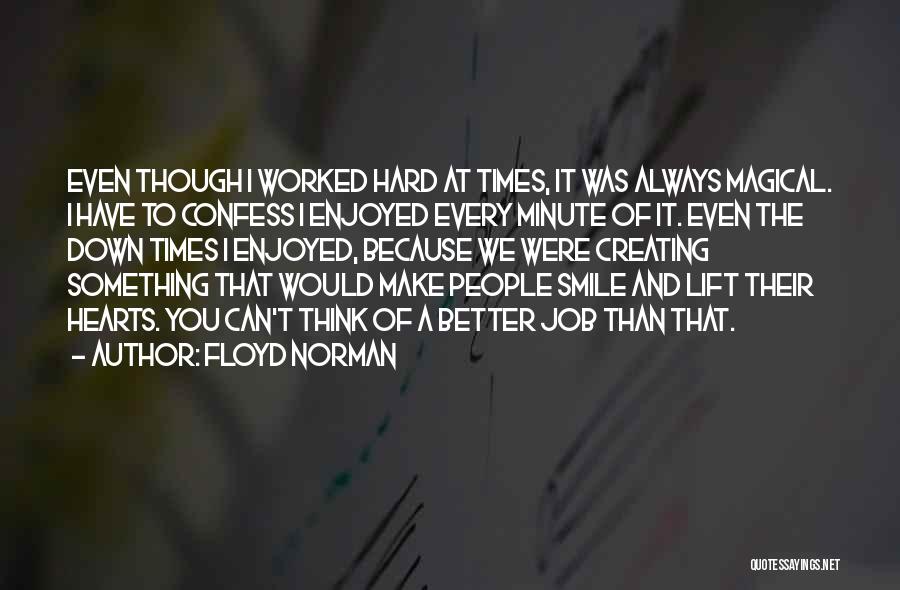 Hard Times But Smile Quotes By Floyd Norman