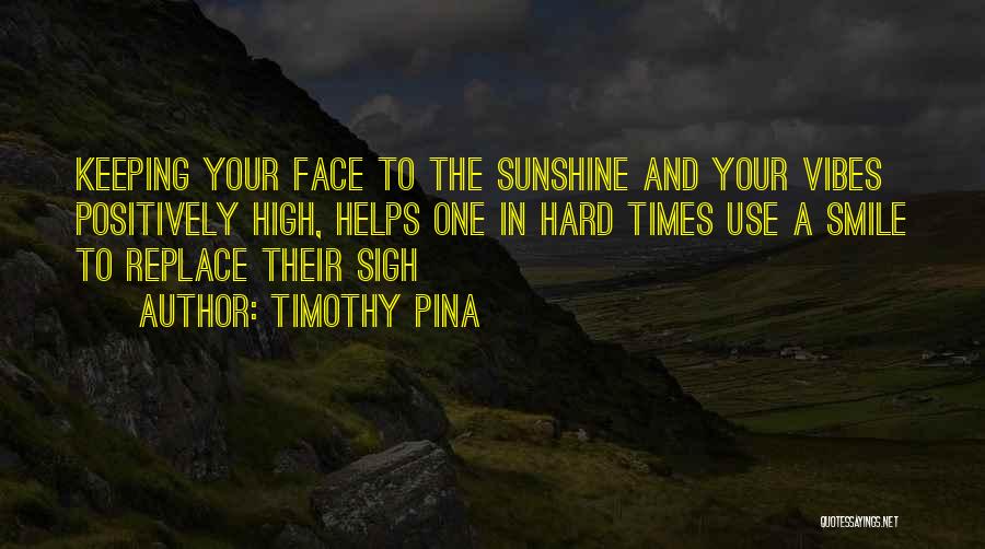 Hard Times But Smile Quotes By Timothy Pina