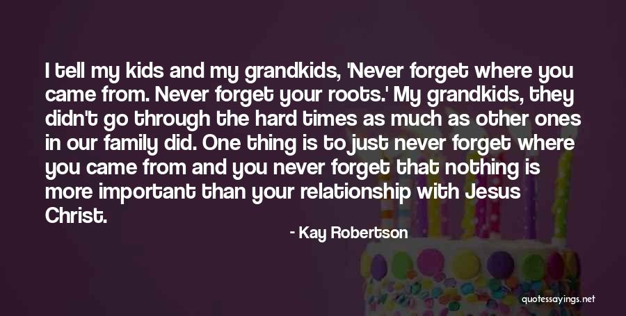 Hard Times In A Relationship Quotes By Kay Robertson