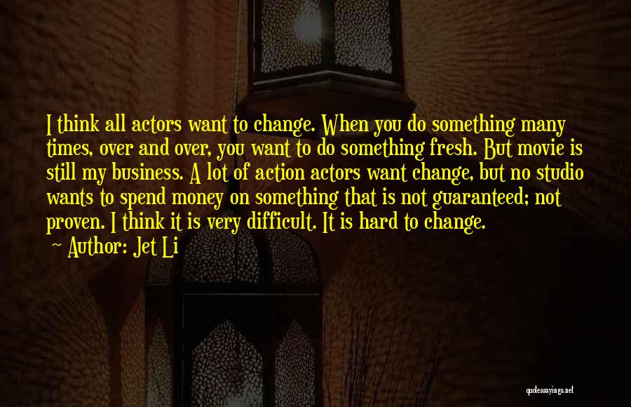 Hard Times In Business Quotes By Jet Li