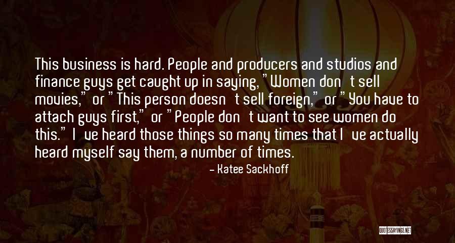 Hard Times In Business Quotes By Katee Sackhoff Hard Times In Business Quotes By Katee Sackhoff