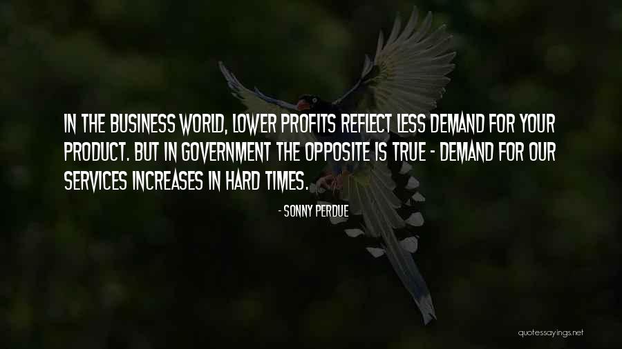 Hard Times In Business Quotes By Sonny Perdue