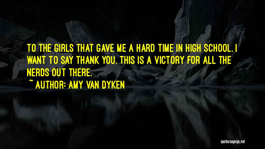 Hard Times In High School Quotes By Amy Van Dyken