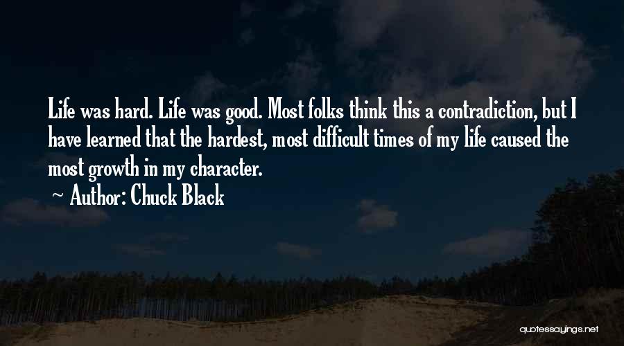 Hard Times In Life Quotes By Chuck Black