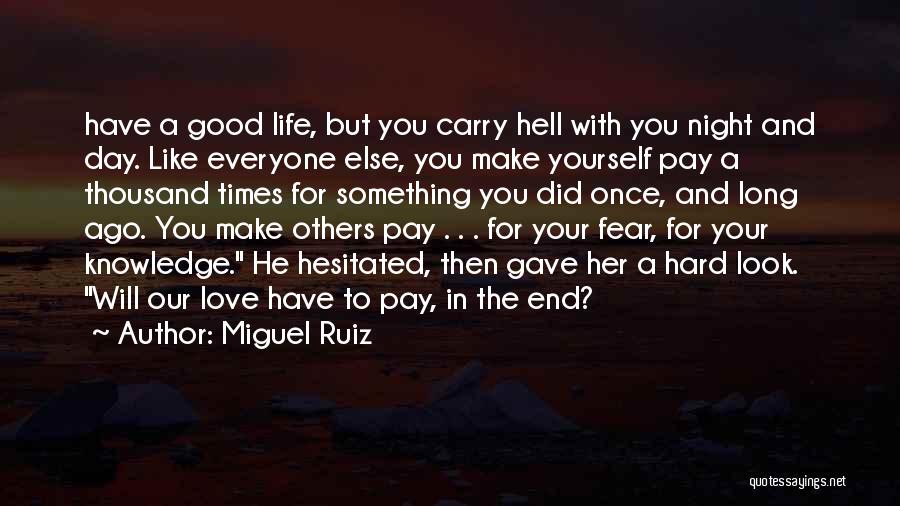 Hard Times In Life Quotes By Miguel Ruiz