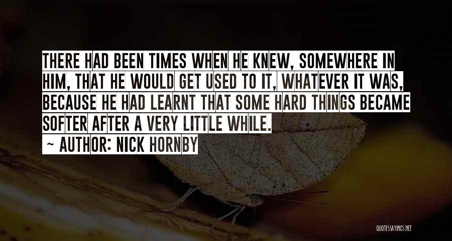 Hard Times In Life Quotes By Nick Hornby