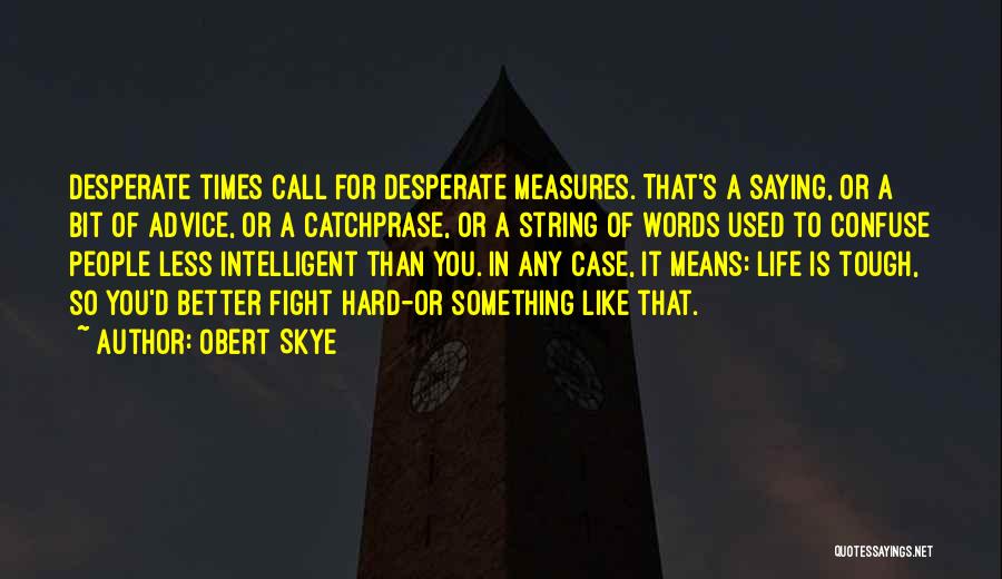 Hard Times In Life Quotes By Obert Skye