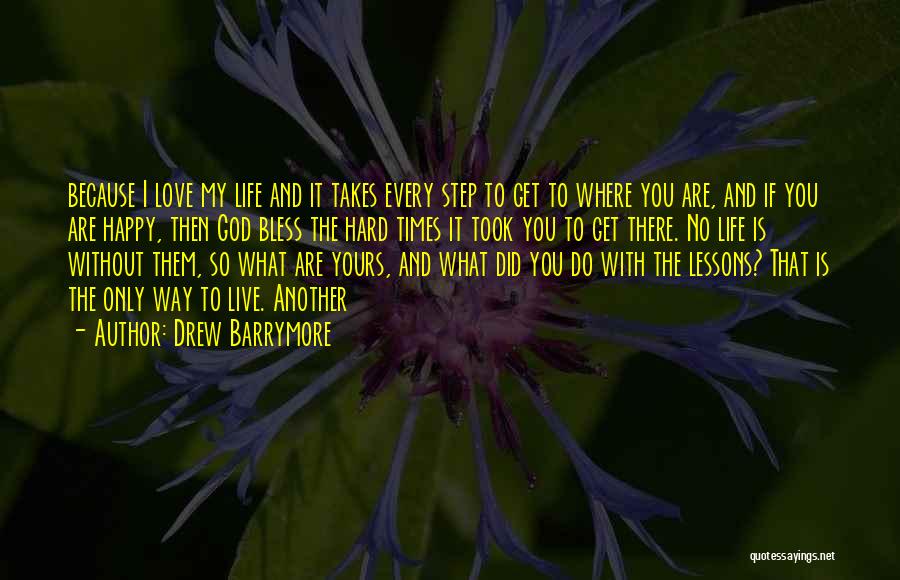 Hard Times Love You Quotes By Drew Barrymore