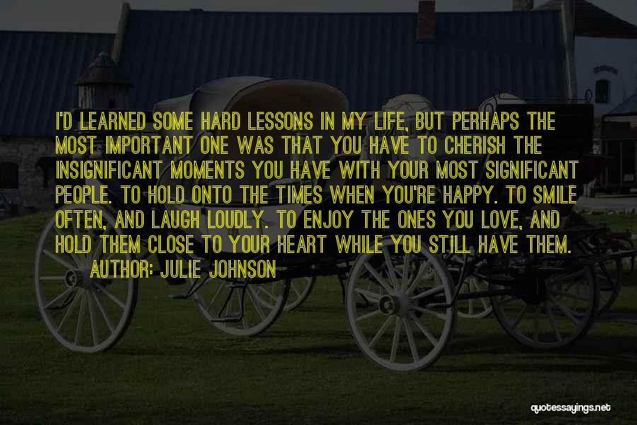 Hard Times Love You Quotes By Julie Johnson