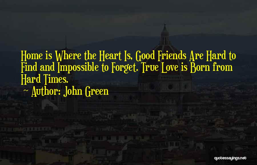 Hard Times With Friends Quotes By John Green