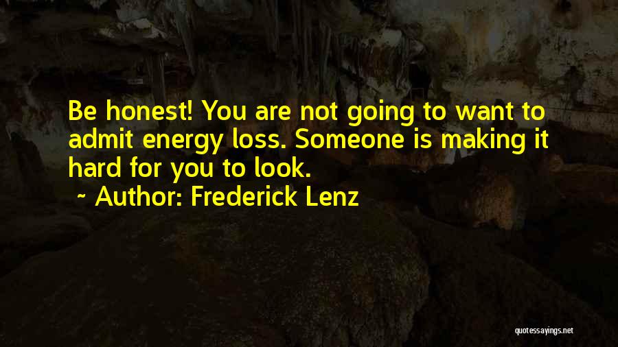 Hard To Admit Quotes By Frederick Lenz