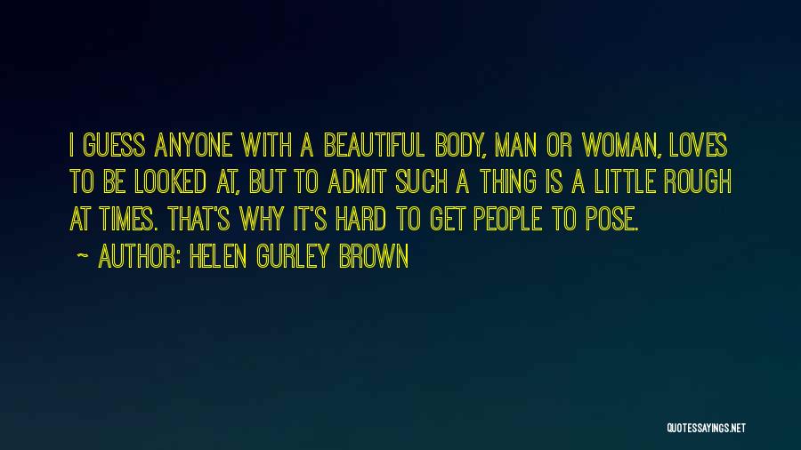 Hard To Admit Quotes By Helen Gurley Brown