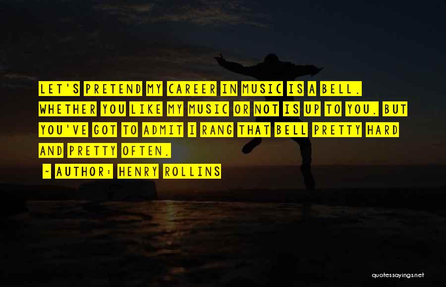 Hard To Admit Quotes By Henry Rollins