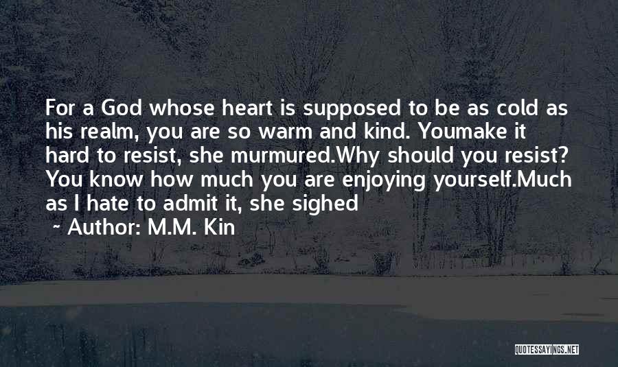 Hard To Admit Quotes By M.M. Kin