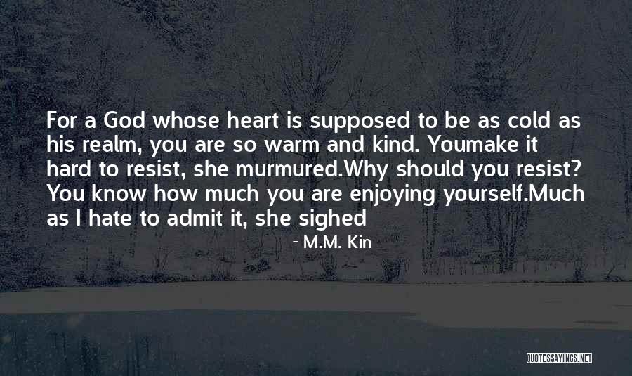 Hard To Admit Quotes By M.M. Kin Hard To Admit Quotes By M.M. Kin