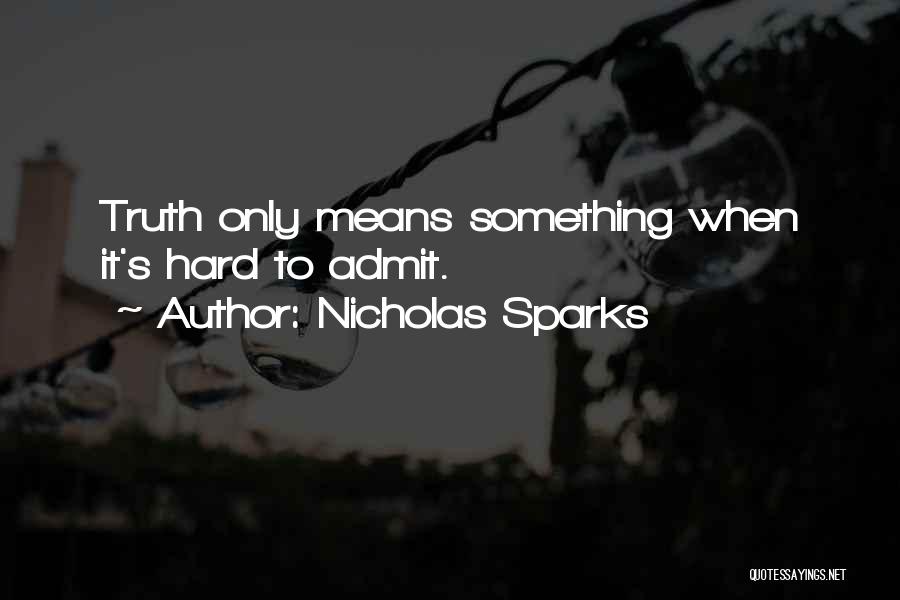 Hard To Admit Quotes By Nicholas Sparks