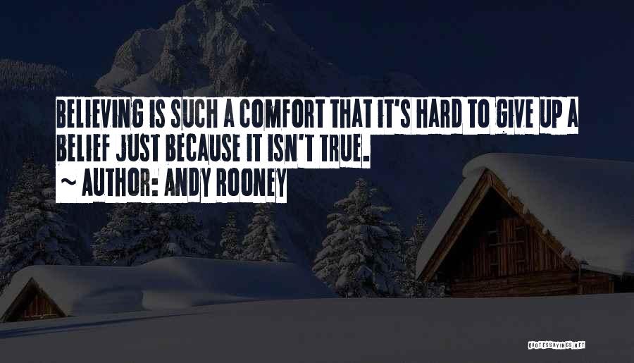 Hard To Believe But True Quotes By Andy Rooney