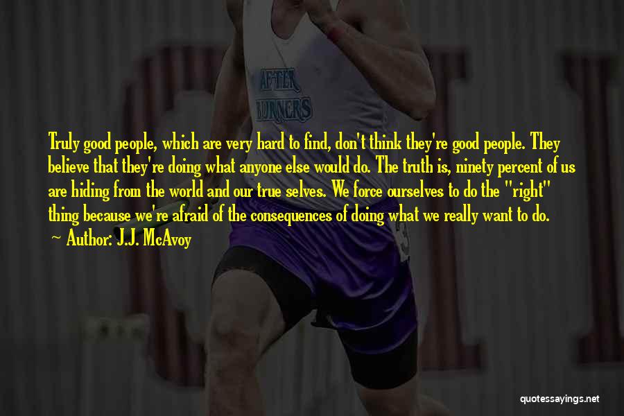 Hard To Believe But True Quotes By J.J. McAvoy