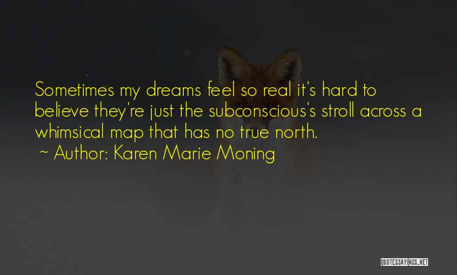 Hard To Believe But True Quotes By Karen Marie Moning