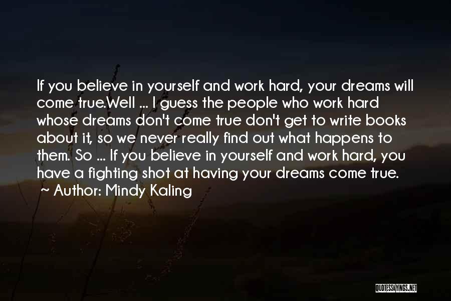 Hard To Believe But True Quotes By Mindy Kaling