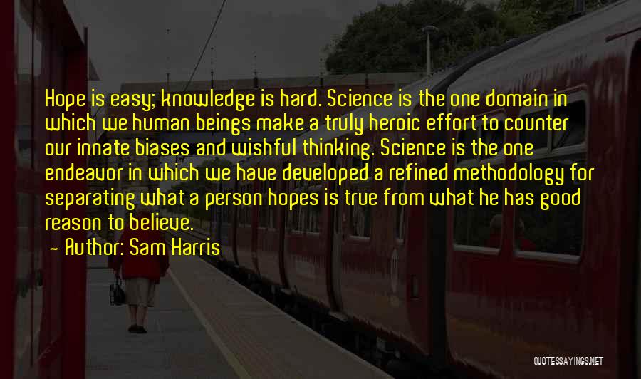 Hard To Believe But True Quotes By Sam Harris