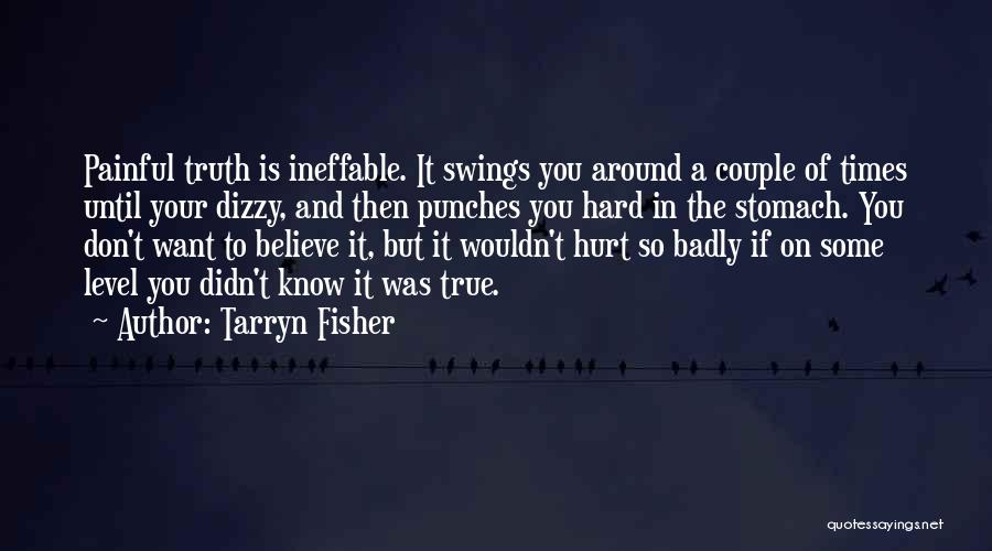 Hard To Believe But True Quotes By Tarryn Fisher