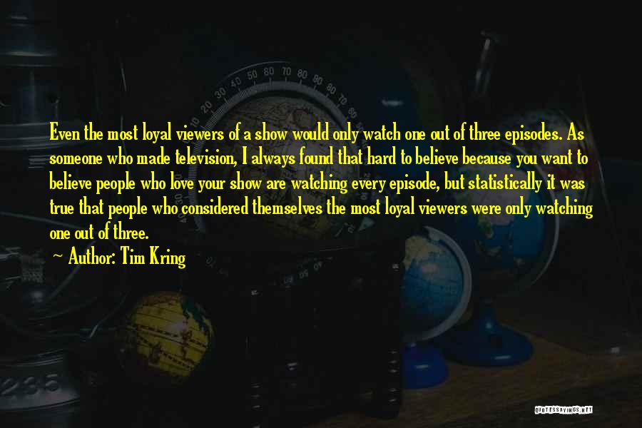 Hard To Believe But True Quotes By Tim Kring