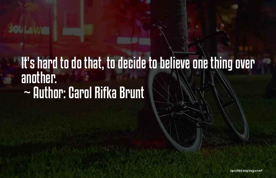 Hard To Believe Quotes By Carol Rifka Brunt