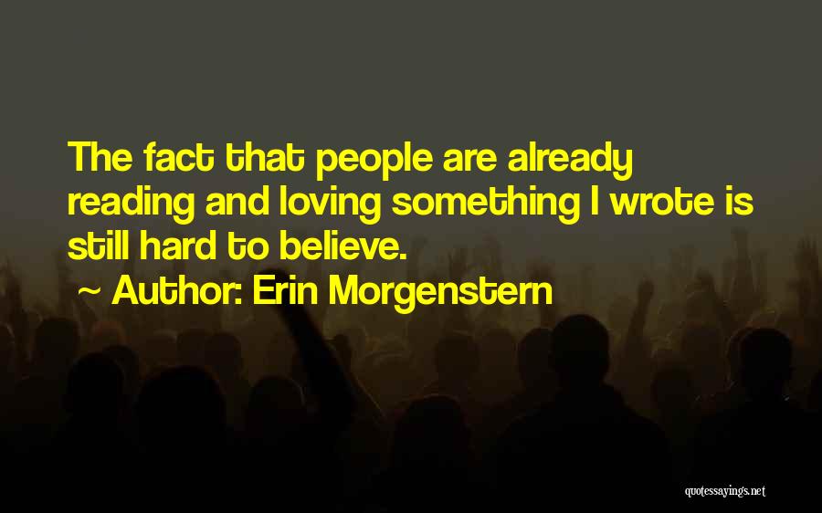 Hard To Believe Quotes By Erin Morgenstern