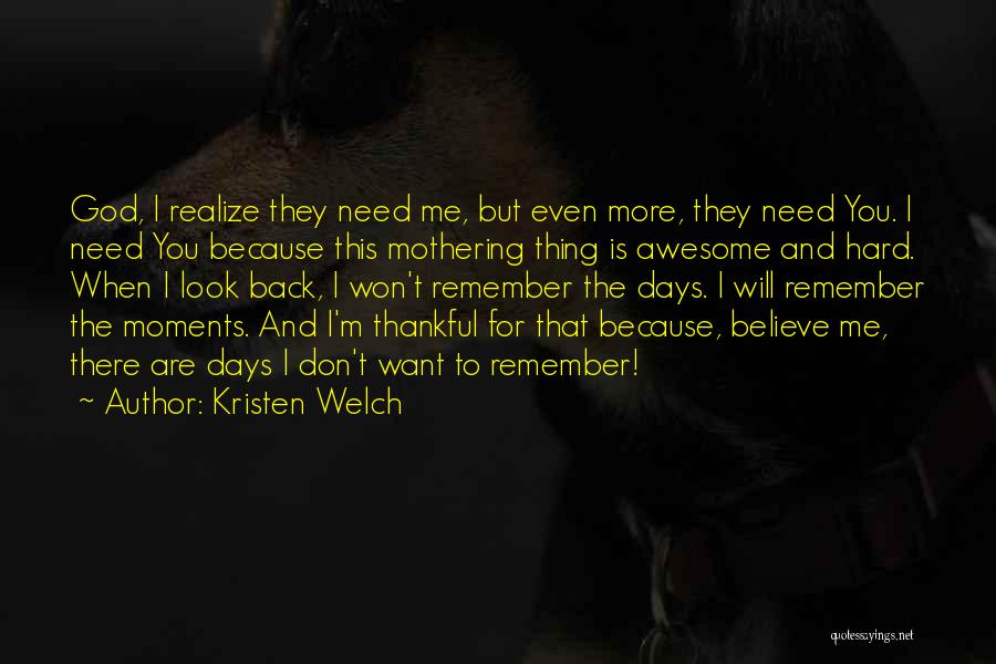 Hard To Believe Quotes By Kristen Welch