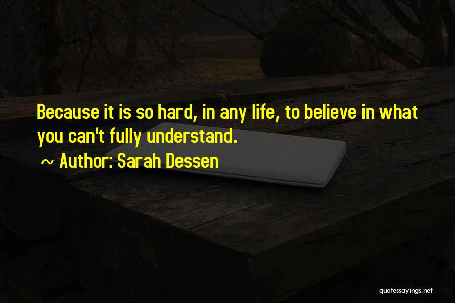 Hard To Believe Quotes By Sarah Dessen