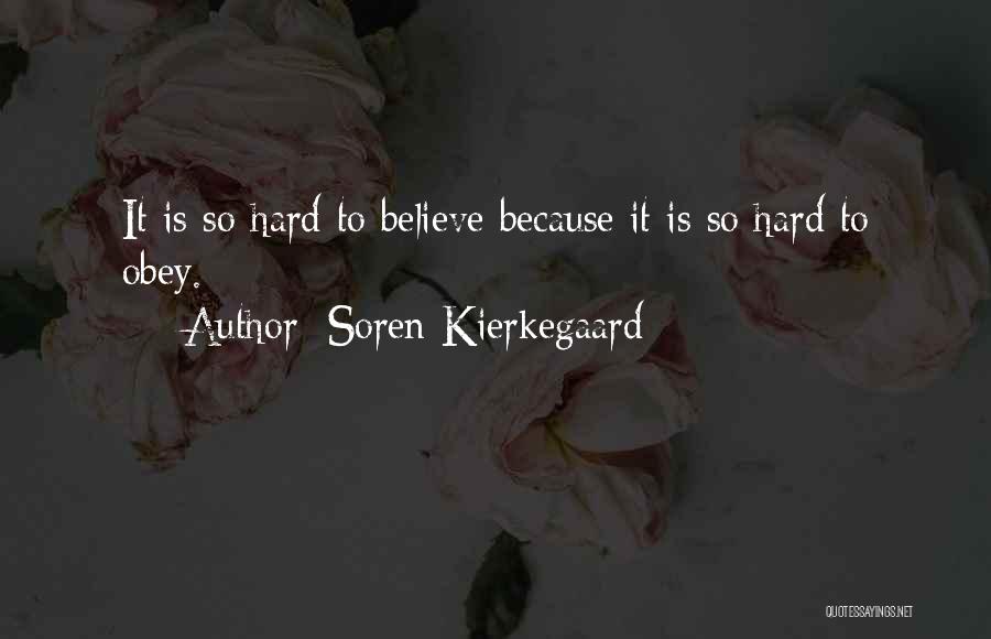 Hard To Believe Quotes By Soren Kierkegaard