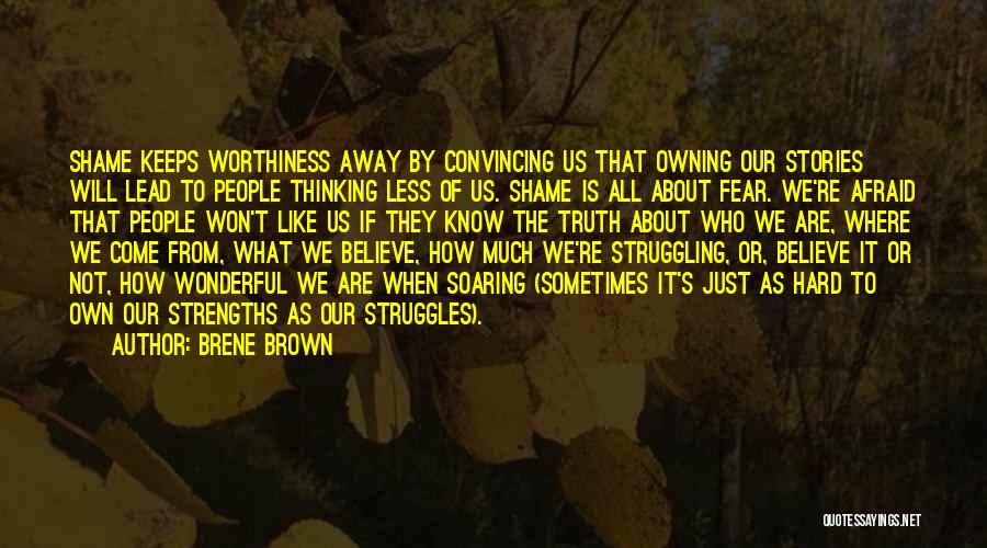 Hard To Believe The Truth Quotes By Brene Brown