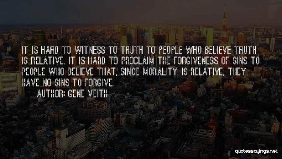 Hard To Believe The Truth Quotes By Gene Veith