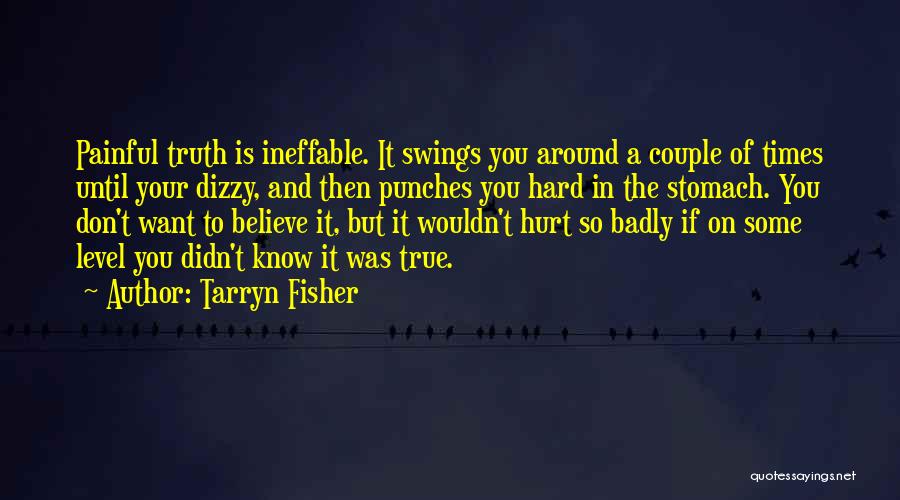 Hard To Believe The Truth Quotes By Tarryn Fisher