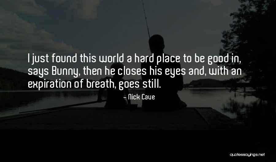 Hard To Breath Quotes By Nick Cave Hard To Breath Quotes By Nick Cave