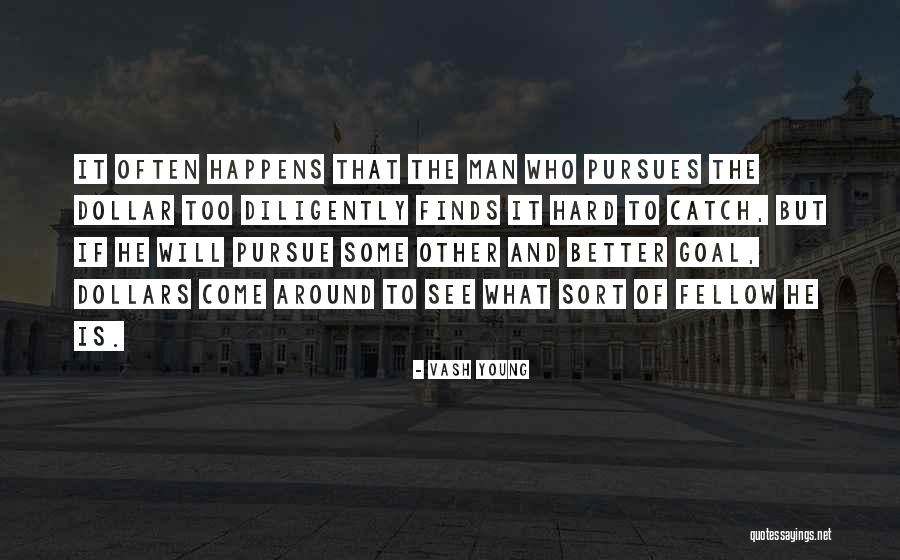 Hard To Catch Quotes By Vash Young Hard To Catch Quotes By Vash Young
