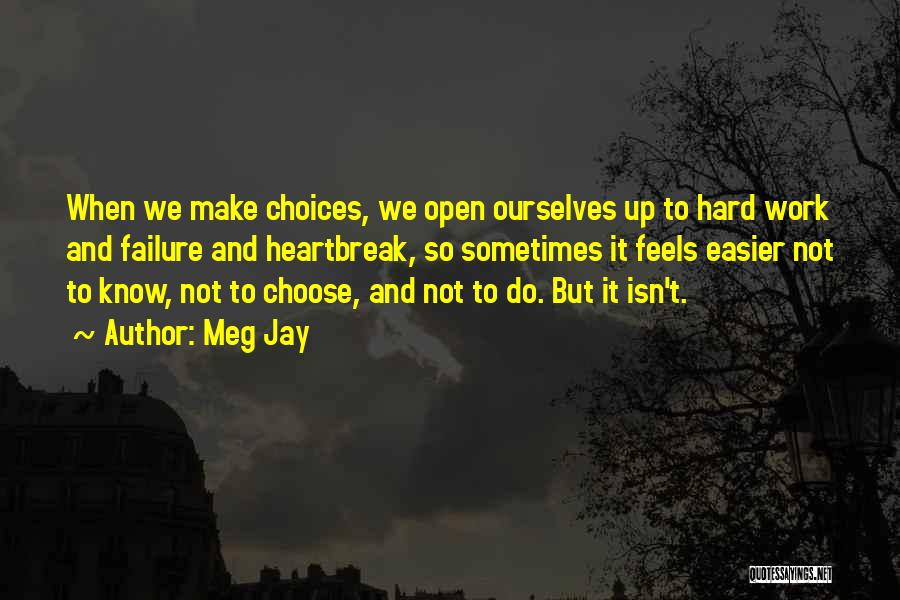 Hard To Choose Love Quotes By Meg Jay