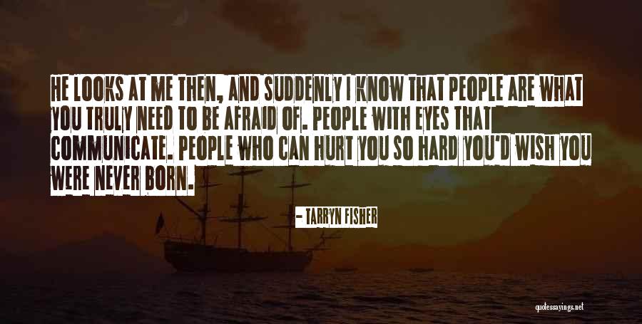 Hard To Communicate Quotes By Tarryn Fisher Hard To Communicate Quotes By Tarryn Fisher