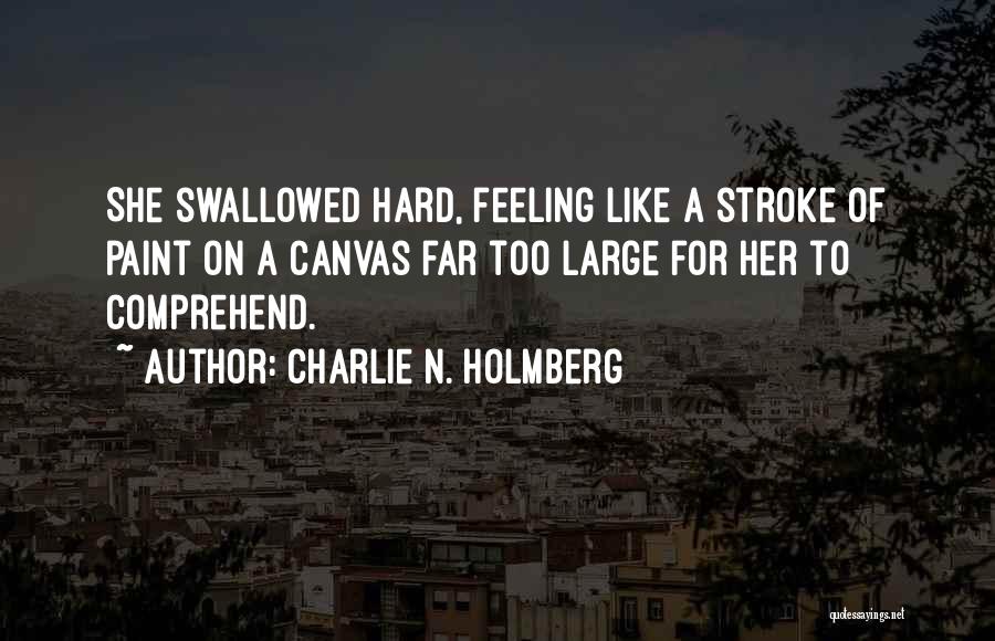 Hard To Comprehend Quotes By Charlie N. Holmberg