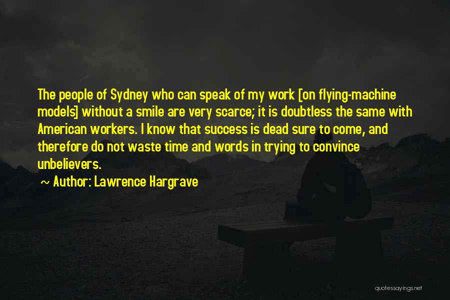 Hard To Convince Quotes By Lawrence Hargrave