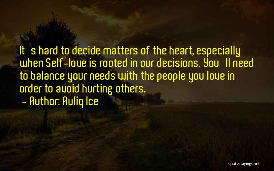 Hard To Decide Love Quotes By Auliq Ice