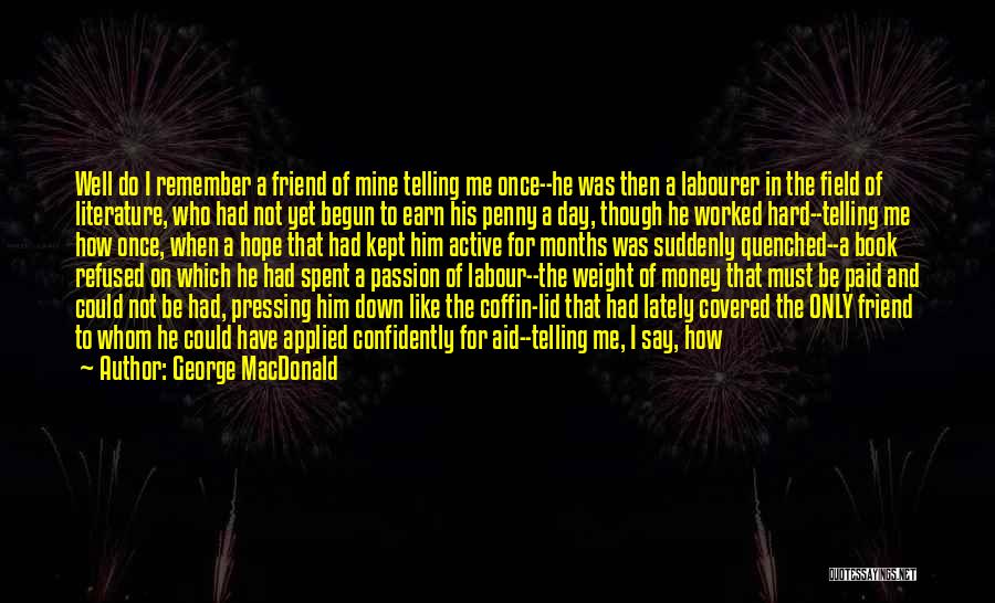 Hard To Earn Money Quotes By George MacDonald