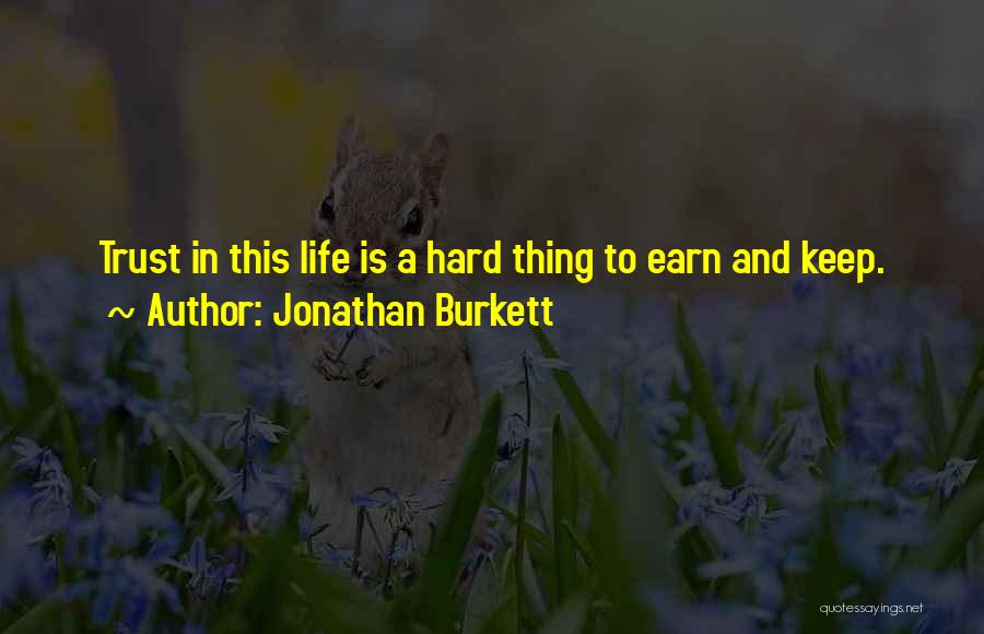 Hard To Earn Money Quotes By Jonathan Burkett