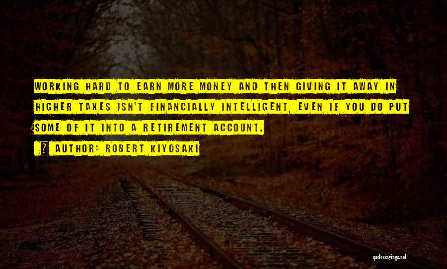 Hard To Earn Money Quotes By Robert Kiyosaki