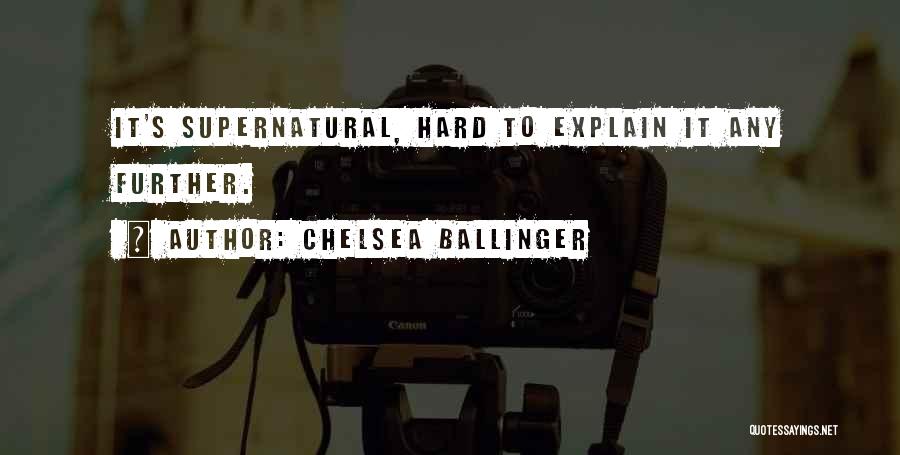 Hard To Explain Quotes By Chelsea Ballinger