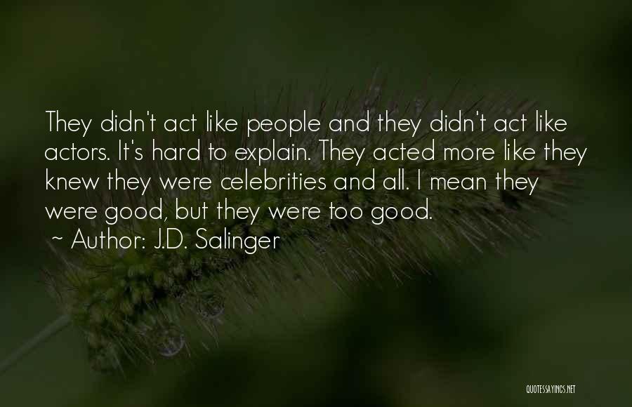 Hard To Explain Quotes By J.D. Salinger