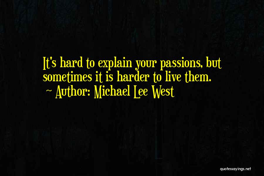 Hard To Explain Quotes By Michael Lee West