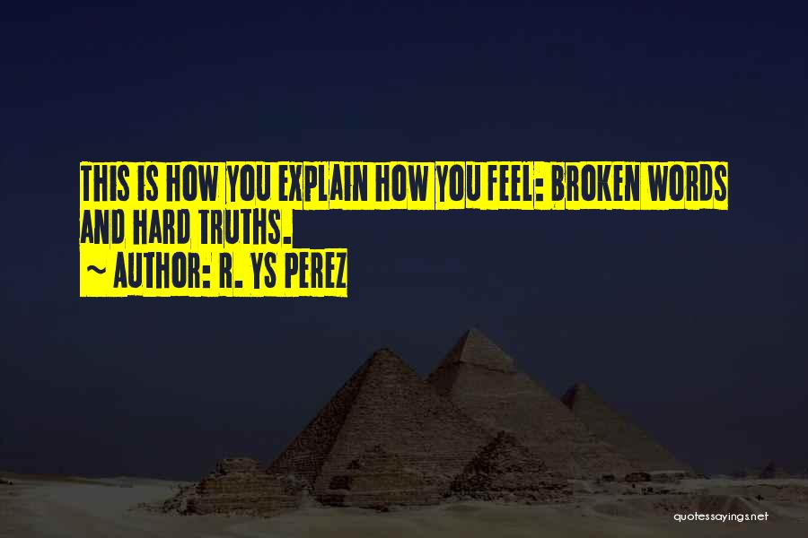 Hard To Explain Quotes By R. YS Perez